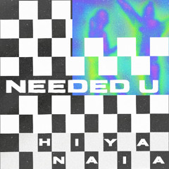 NEEDED U