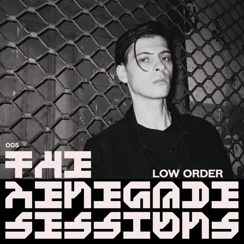 LOW ORDER | THE RENEGADE SESSIONS 005