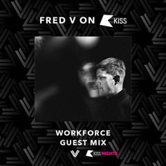 Workforce - Kiss FM [Fred V Guest Mix] - 12/06/23