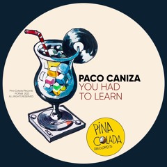 Paco Caniza - You Had To Learn (original Mix)