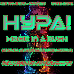 HypA! - Magic In A Rush (Original 2K25 UKCore Mix)[24 BiT MASTER 1]