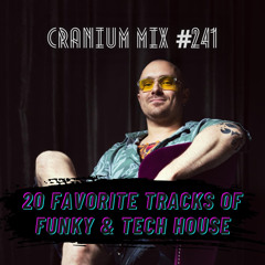 Cranium Mix #241 / Funky & Tech House, 20 Favorites Edition