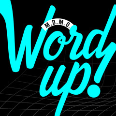 M.D.M.O.: «Word Up!»