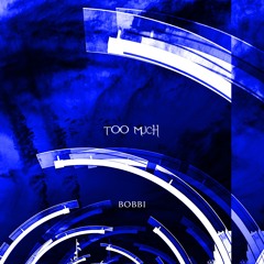 BOBBI - TOO MUCH