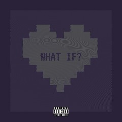 What If -  Featuring J.Anthny (Prod. by M-Millz)