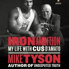 Download pdf Iron Ambition: My Life with Cus D'Amato by  Mike Tyson,Larry Sloman,Adam Lazarre-White