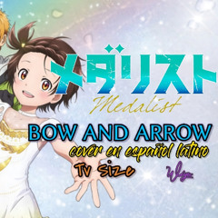Medalist OP Tv Size | Bow And Arrow - Kenshi Yonezu | Cover En Español