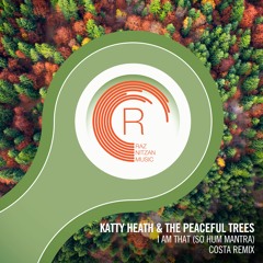 Katty Heath & The Peaceful Trees - I Am That (So Hum Mantra) (Costa Remix)