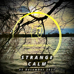 05 Dec 25 Strange Calm
