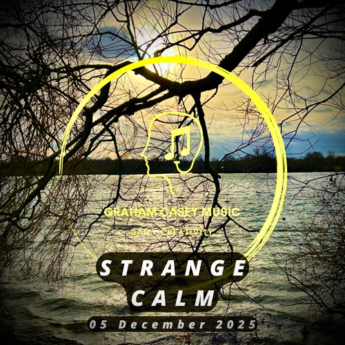 05 Dec 25 Strange Calm