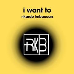 Rikardo Imbacuan - I Want To