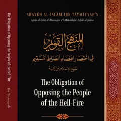 Class 10 The Obligation of Opposing the People of the Hell-Fire by Shaykh Anwar Wright