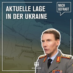 Nachgefragt #99: Panzergeneral Freuding zum Ukraine-Frontverlauf