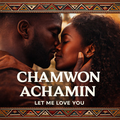 Chamwon Achamin (Let Me Love You)