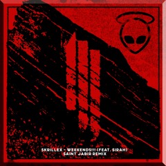 Skrillex - WEEKENDS!!! ft. Sirah (Saint Jabir Remix) [FREE EXTENDED DL]