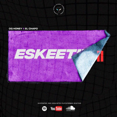 OG HONEY X EL CHAPO - ESSKEETIT II