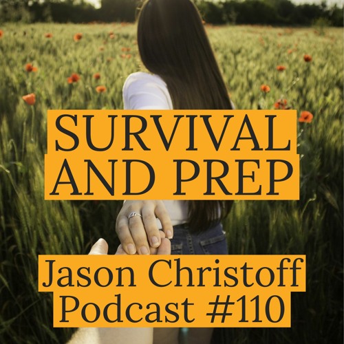 Podcast #110 - Jason Christoff - Survival and Prep