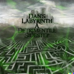 77Deuce Ent Presents - Dan's Labyrinth - A Detrimentill Sidestep