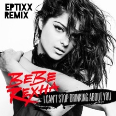 I Can`t Stop Drinking About You (Eptixx Remix)