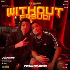 WITHOUT FRBUDI - PAPANG X YOUNGPABLO