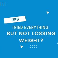 Tried Everything But Not Losing Weight?