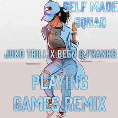 Playing Games Remix (Juko Trill x Been G Franks)