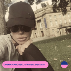 RADIO.D59B / COSMIC CAROUSEL #52 w/ Nevena Stankovic