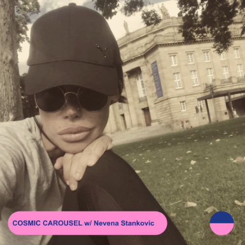 RADIO.D59B / COSMIC CAROUSEL #52 w/ Nevena Stankovic