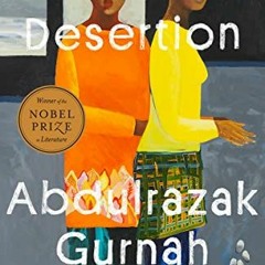 Read EBOOK EPUB KINDLE PDF Desertion: A Novel by  Abdulrazak Gurnah 📕