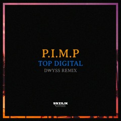 P.I.M.P - Top Digital (Dwyss Remix)