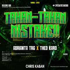 TAHAN TAHAN MISTAKE (CHRIS KABAN X ADRIANTA TRG X THEO KARO).mp3
