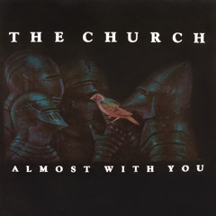 Almost With You (Paisley 80's version)(The Church cover)