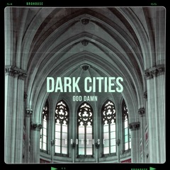 Dark Cities- God Damn (BROHOUSE)