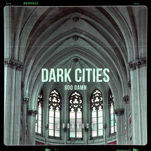 Dark Cities- God Damn (BROHOUSE)