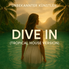 Dive In (Tropical House Version)