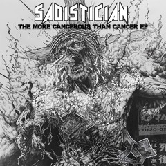 【SBMB072】SADISTICIAN - The More Cancerous Than Cancer EP (Preview)