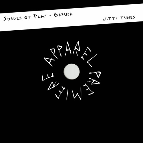 APPAREL PREMIERE: Shades of Play - Gazuza [Witty Tunes]