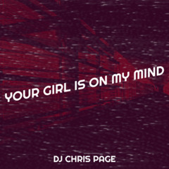 Your Girl Is On My Mind
