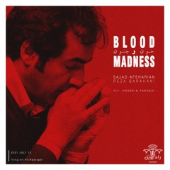 (Reza Barahani , sajad afsharian )blood&madness