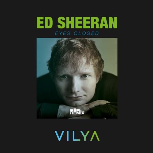 Stream Ed Sheeran Eyes Closed (Vilya Remix) by Vilya Listen online