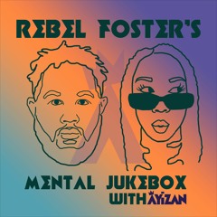 Mental Jukebox #36 ft Rebel Foster