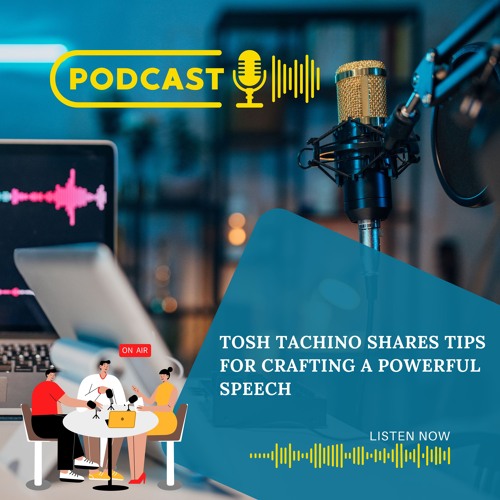 Tosh Tachino Shares Tips For Crafting A Powerful Speech