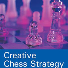 [FREE] EPUB 📃 Creative Chess Strategy by  Alfonso Romero EPUB KINDLE PDF EBOOK