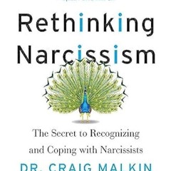 ❤pdf Rethinking Narcissism: The Secret to Recognizing and Coping with Narcissists