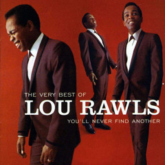 You’ll never find another love like mine Lou Rawls cover