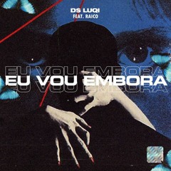 Eu vou embora (feat. Raico) (Prod. Raico)