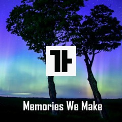 Memories We Make