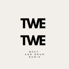 Twe Twe Remix (Beat and Drum Edit)