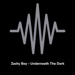 Underneath The Dark - Zachy Boy (Bass Mix)