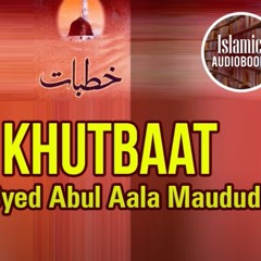 Khutbaat by Syed Abul Aala Maududi - Urdu Audio Book